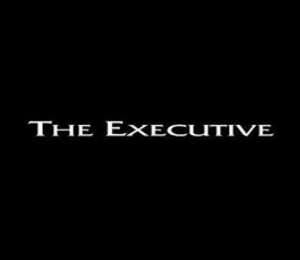 THE EXECUTIVE